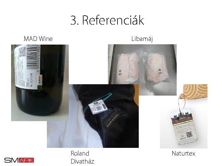 3. Referenciák Libamáj MAD Wine Roland Divatház Naturtex 