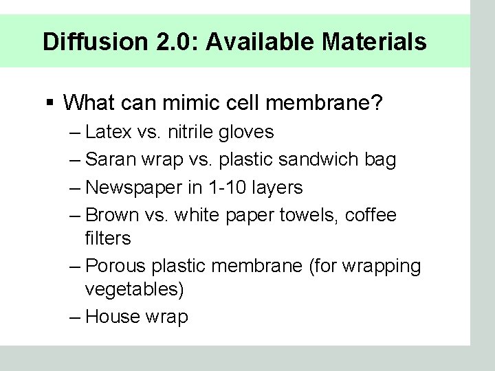 Diffusion 2. 0: Available Materials § What can mimic cell membrane? – Latex vs.