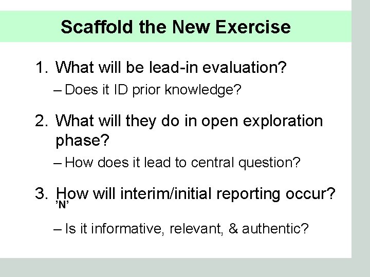 Scaffold the New Exercise 1. What will be lead-in evaluation? – Does it ID