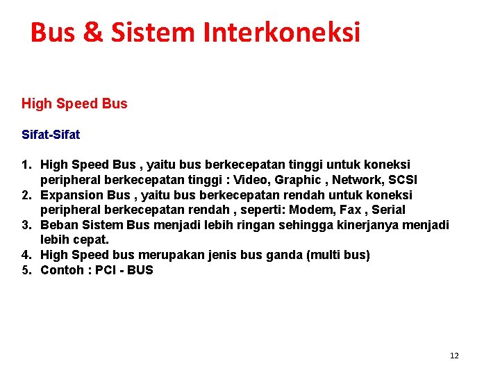 Bus & Sistem Interkoneksi High Speed Bus Sifat-Sifat 1. High Speed Bus , yaitu