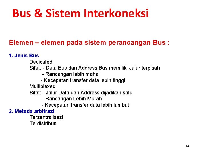 Bus & Sistem Interkoneksi Elemen – elemen pada sistem perancangan Bus : 1. Jenis