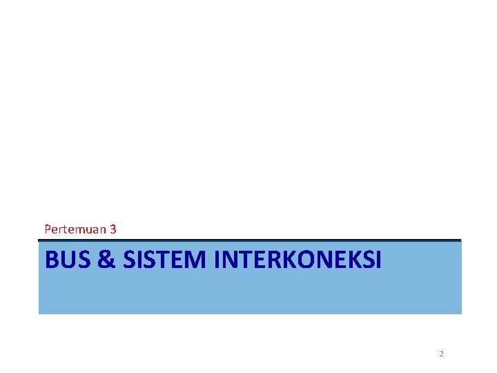 Pertemuan 3 BUS & SISTEM INTERKONEKSI 2 