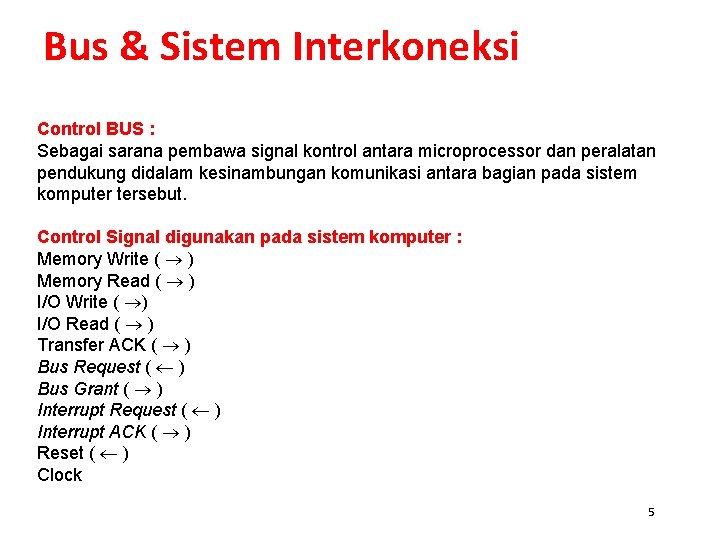 Bus & Sistem Interkoneksi Control BUS : Sebagai sarana pembawa signal kontrol antara microprocessor