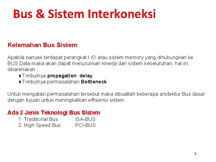 Bus & Sistem Interkoneksi Kelemahan Bus Sistem Apabila banyak terdapat perangkat I /O atau