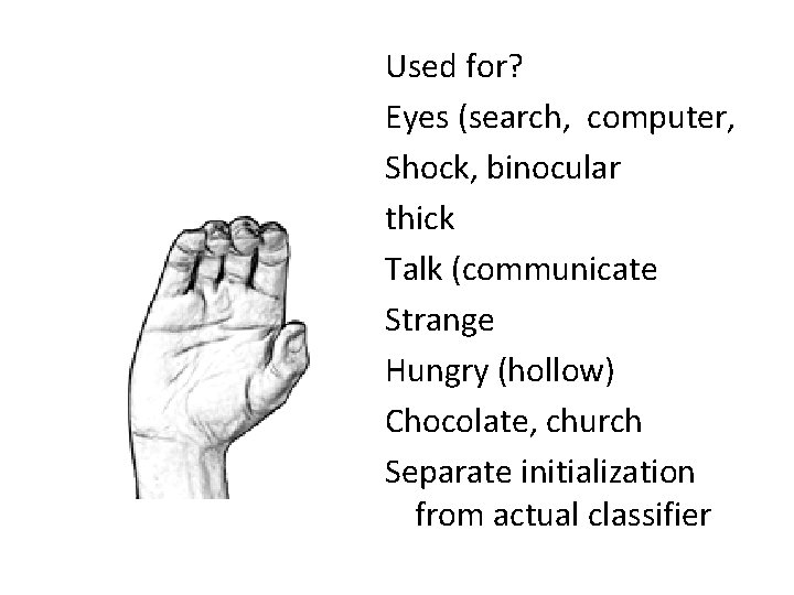 Used for? Eyes (search, computer, Shock, binocular thick Talk (communicate Strange Hungry (hollow) Chocolate,
