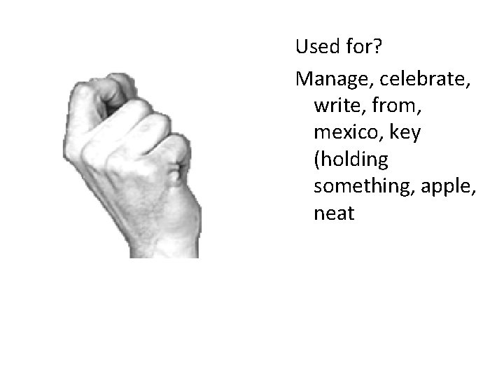 Used for? Manage, celebrate, write, from, mexico, key (holding something, apple, neat 