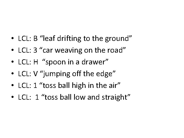  • • • LCL: B “leaf drifting to the ground” LCL: 3 “car