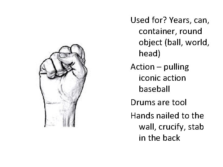 Used for? Years, can, container, round object (ball, world, head) Action – pulling iconic