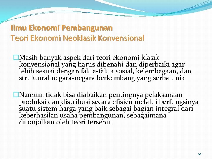 Ilmu Ekonomi Pembangunan Teori Ekonomi Neoklasik Konvensional �Masih banyak aspek dari teori ekonomi klasik