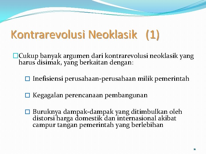 Kontrarevolusi Neoklasik (1) �Cukup banyak argumen dari kontrarevolusi neoklasik yang harus disimak, yang berkaitan