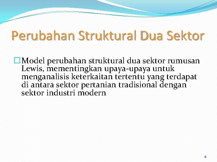 Perubahan Struktural Dua Sektor � Model perubahan struktural dua sektor rumusan Lewis, mementingkan upaya-upaya