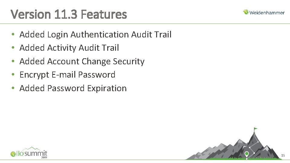 Version 11. 3 Features • • • Added Login Authentication Audit Trail Added Activity