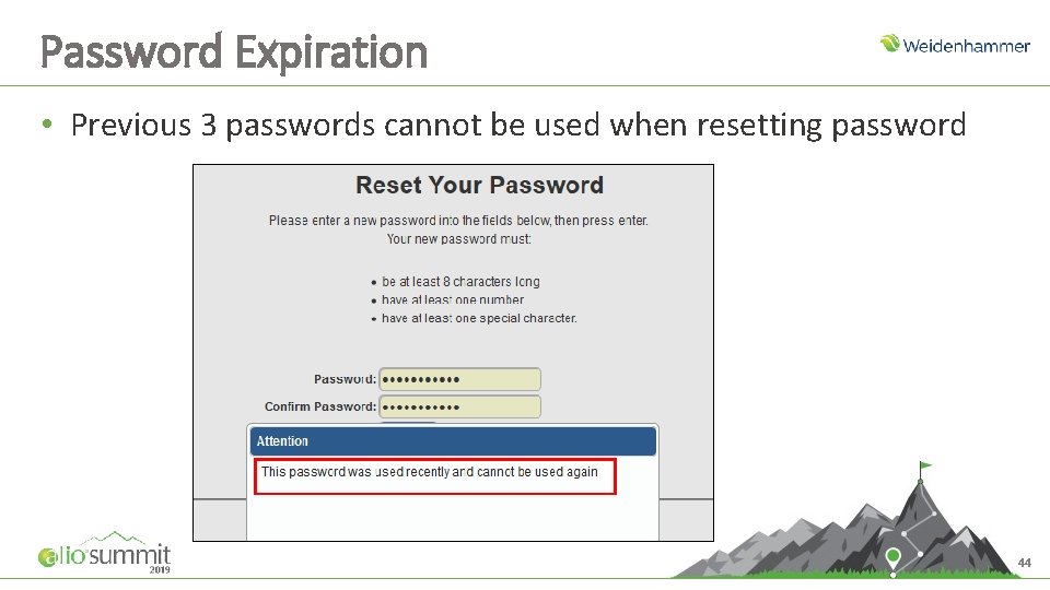 Password Expiration • Previous 3 passwords cannot be used when resetting password 44 