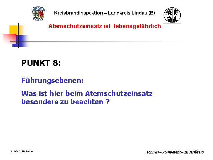 Kreisbrandinspektion – Landkreis Lindau (B) Atemschutzeinsatz ist lebensgefährlich PUNKT 8: Führungsebenen: Was ist hier