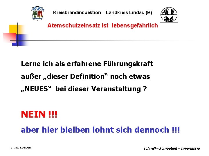 Kreisbrandinspektion – Landkreis Lindau (B) Atemschutzeinsatz ist lebensgefährlich Lerne ich als erfahrene Führungskraft außer