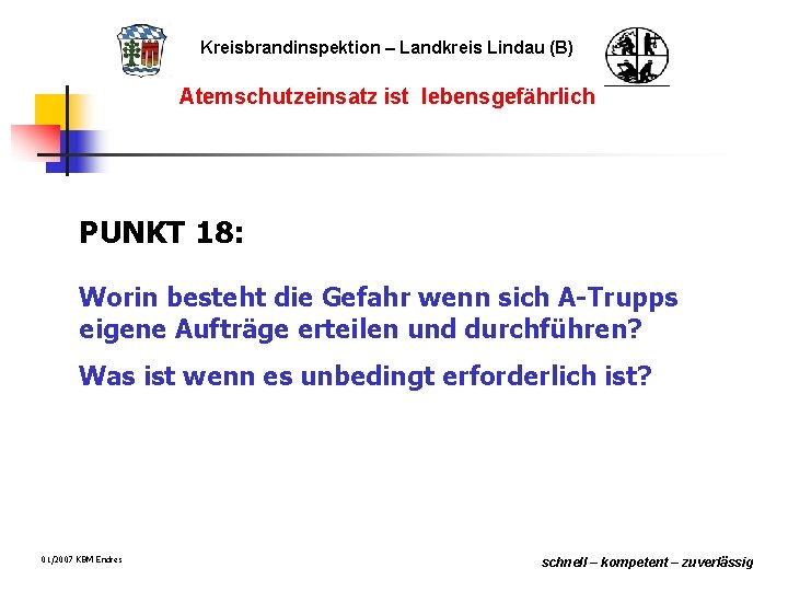 Kreisbrandinspektion – Landkreis Lindau (B) Atemschutzeinsatz ist lebensgefährlich PUNKT 18: Worin besteht die Gefahr