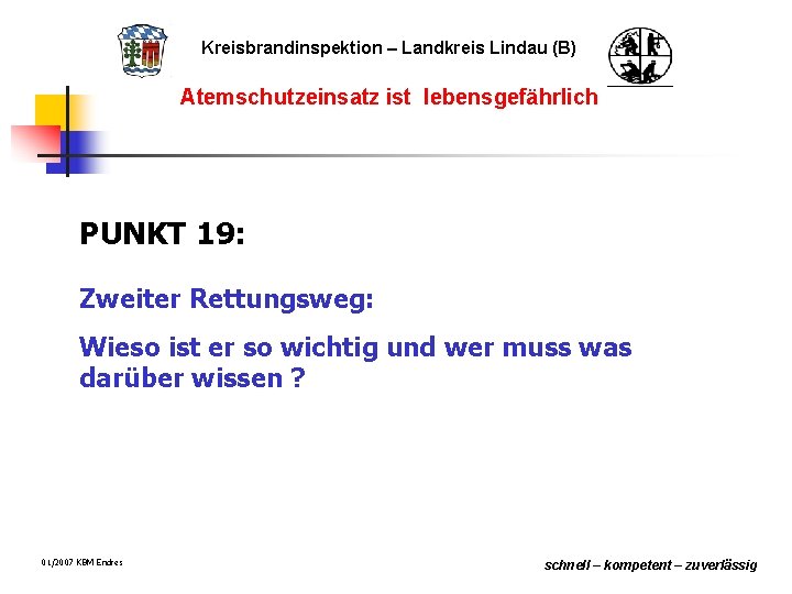 Kreisbrandinspektion – Landkreis Lindau (B) Atemschutzeinsatz ist lebensgefährlich PUNKT 19: Zweiter Rettungsweg: Wieso ist
