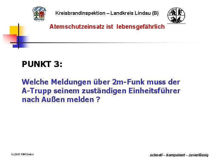 Kreisbrandinspektion – Landkreis Lindau (B) Atemschutzeinsatz ist lebensgefährlich PUNKT 3: Welche Meldungen über 2