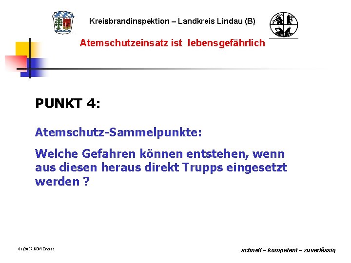 Kreisbrandinspektion – Landkreis Lindau (B) Atemschutzeinsatz ist lebensgefährlich PUNKT 4: Atemschutz-Sammelpunkte: Welche Gefahren können