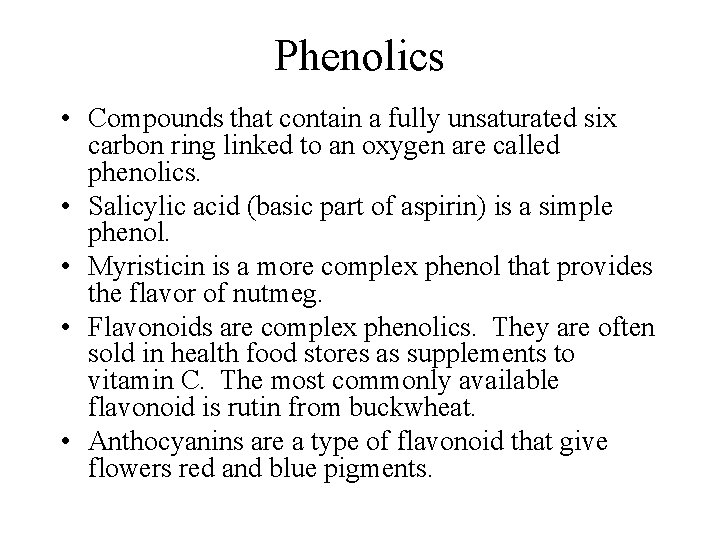 Phenolics • Compounds that contain a fully unsaturated six carbon ring linked to an