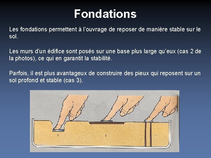 Fondations Les fondations permettent à l’ouvrage de reposer de manière stable sur le sol.