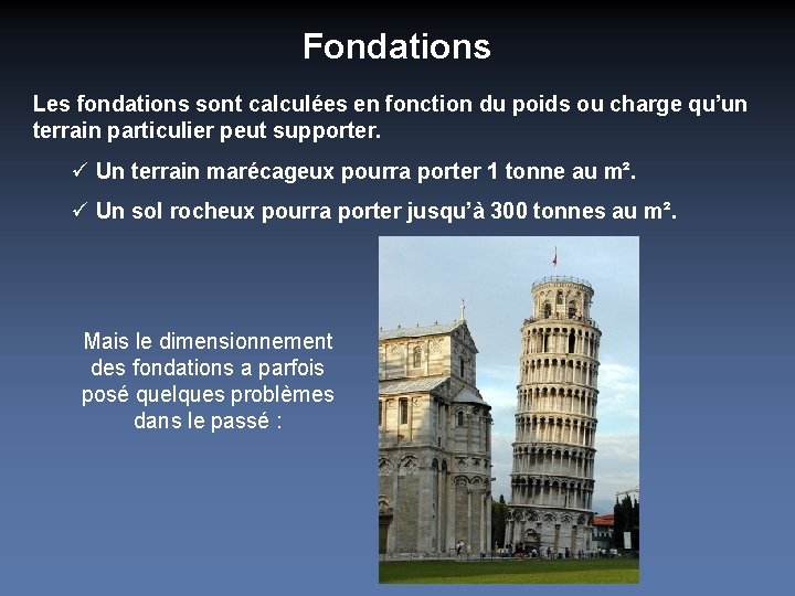 Fondations Les fondations sont calculées en fonction du poids ou charge qu’un terrain particulier