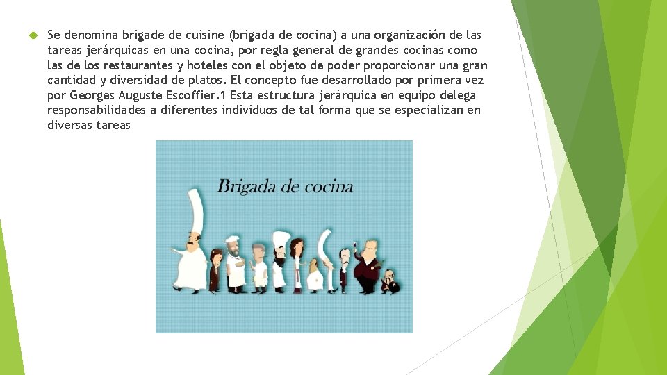  Se denomina brigade de cuisine (brigada de cocina) a una organización de las