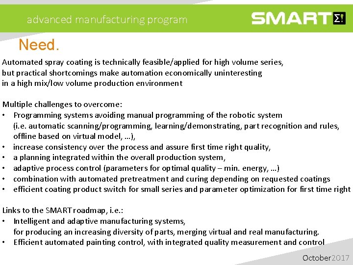 advanced manufacturing program Need. Automated spray coating is technically feasible/applied for high volume series,