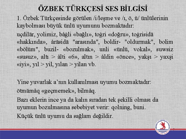 ÖZBEK TÜRKÇESİ SES BİLGİSİ 1. Özbek Türkçesinde görülen /i/leşme ve /ı, ö, ü/ ünlülerinin