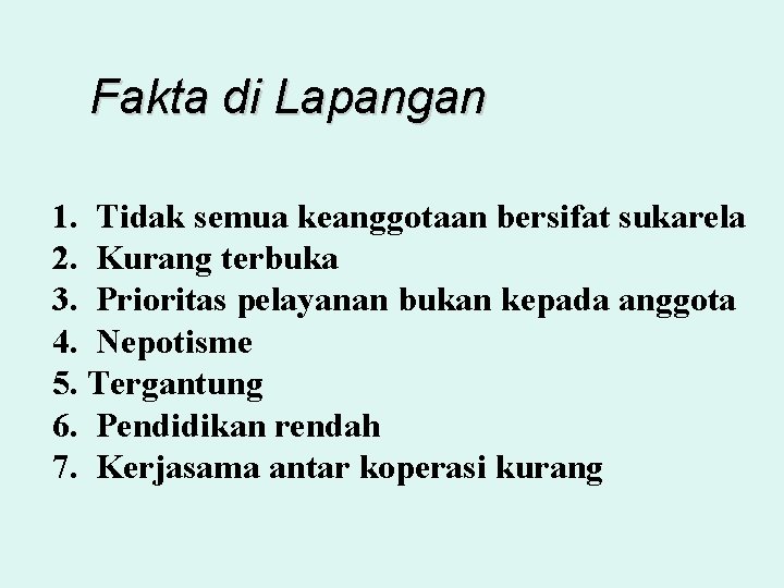 Fakta di Lapangan 1. Tidak semua keanggotaan bersifat sukarela 2. Kurang terbuka 3. Prioritas