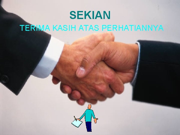 SEKIAN TERIMA KASIH ATAS PERHATIANNYA 