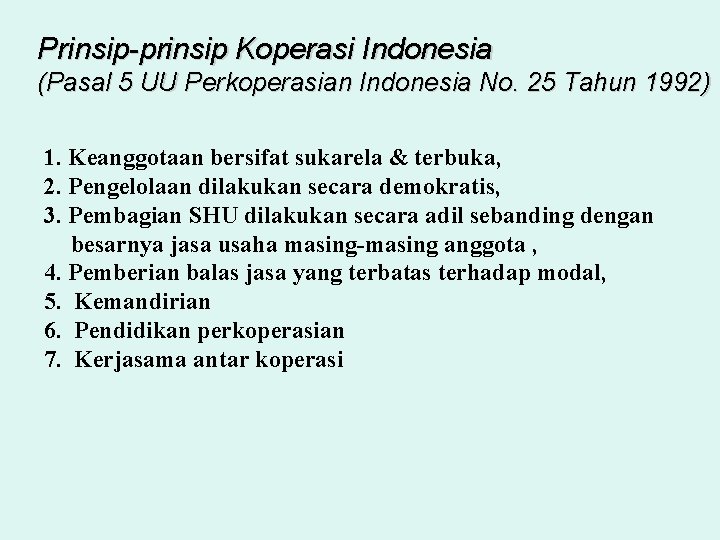 Prinsip-prinsip Koperasi Indonesia (Pasal 5 UU Perkoperasian Indonesia No. 25 Tahun 1992) 1. Keanggotaan