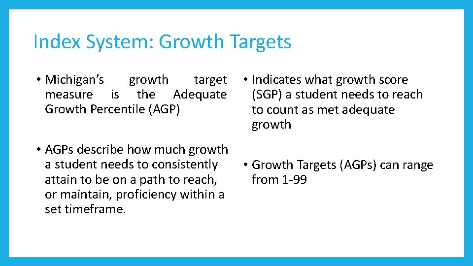 Index System: Growth Targets • Michigan’s growth target measure is the Adequate Growth Percentile