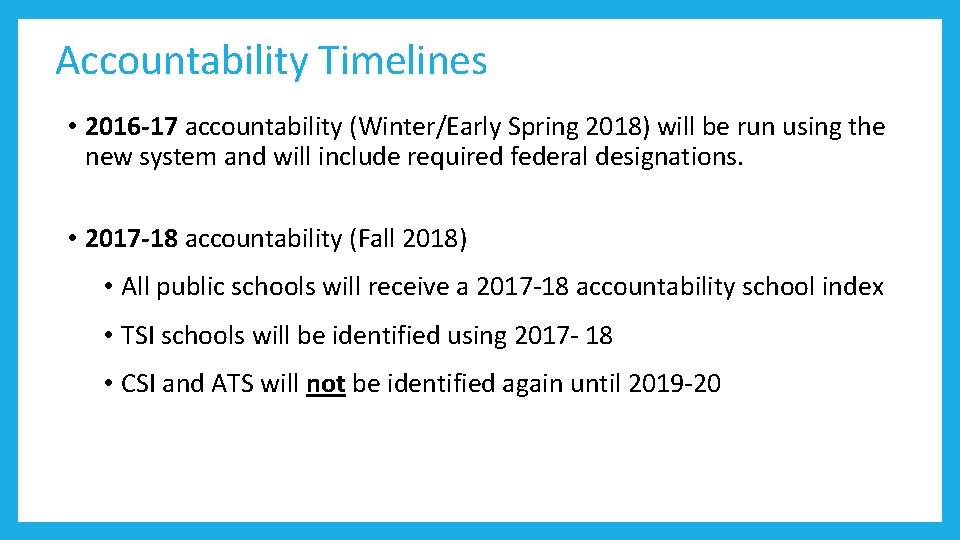 Accountability Timelines • 2016 -17 accountability (Winter/Early Spring 2018) will be run using the
