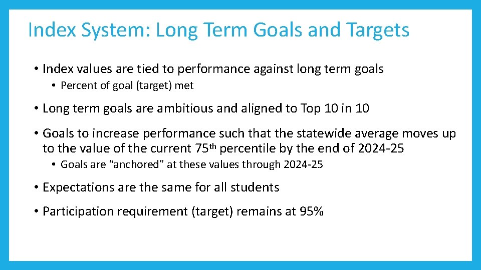 Index System: Long Term Goals and Targets • Index values are tied to performance