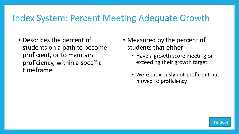 Index System: Percent Meeting Adequate Growth • Describes the percent of students on a