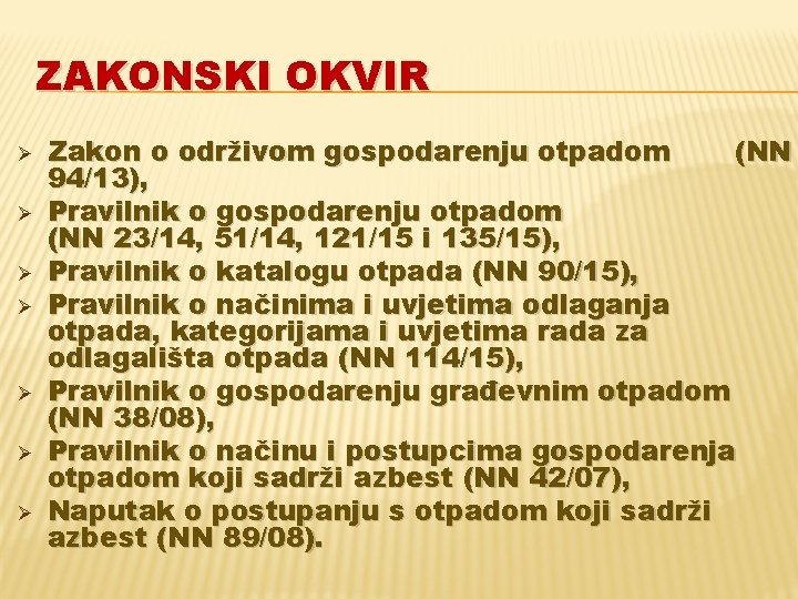 ZAKONSKI OKVIR Ø Ø Ø Ø Zakon o održivom gospodarenju otpadom (NN 94/13), Pravilnik