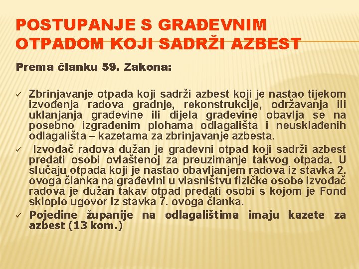 POSTUPANJE S GRAĐEVNIM OTPADOM KOJI SADRŽI AZBEST Prema članku 59. Zakona: ü ü ü