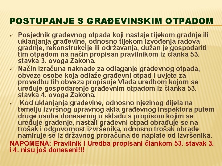 POSTUPANJE S GRAĐEVINSKIM OTPADOM Posjednik građevnog otpada koji nastaje tijekom gradnje ili uklanjanja građevine,