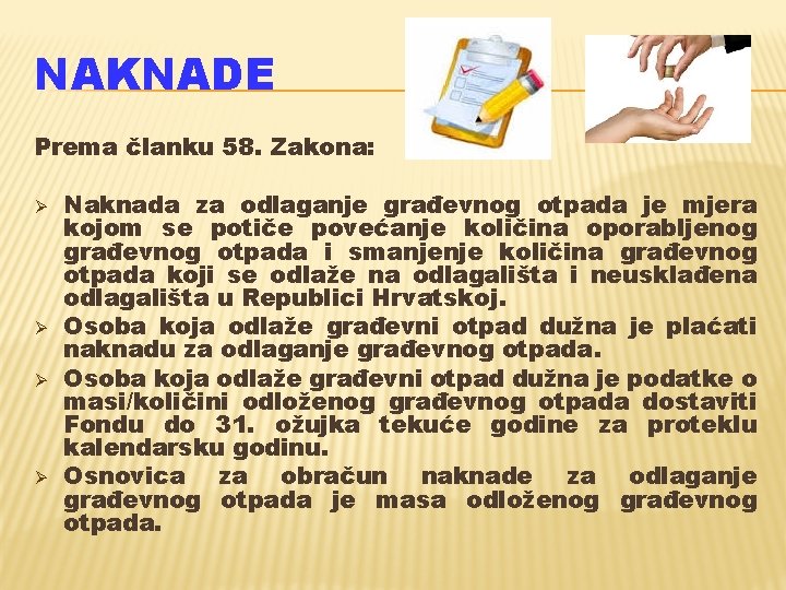 NAKNADE Prema članku 58. Zakona: Ø Ø Naknada za odlaganje građevnog otpada je mjera