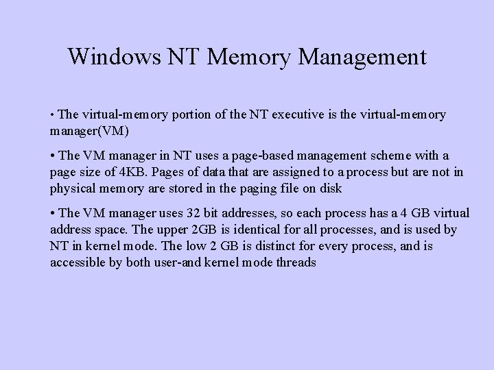 Windows NT Memory Management • The virtual-memory portion of the NT executive is the