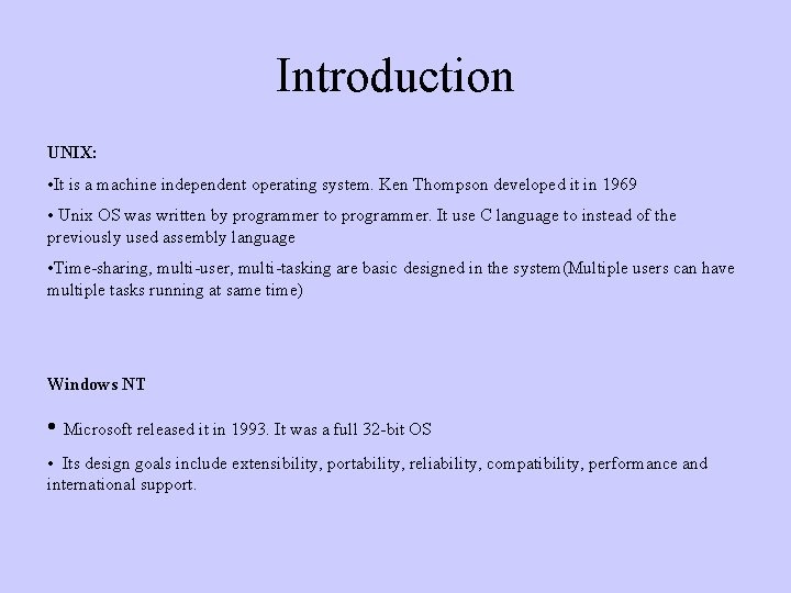 Introduction UNIX: • It is a machine independent operating system. Ken Thompson developed it