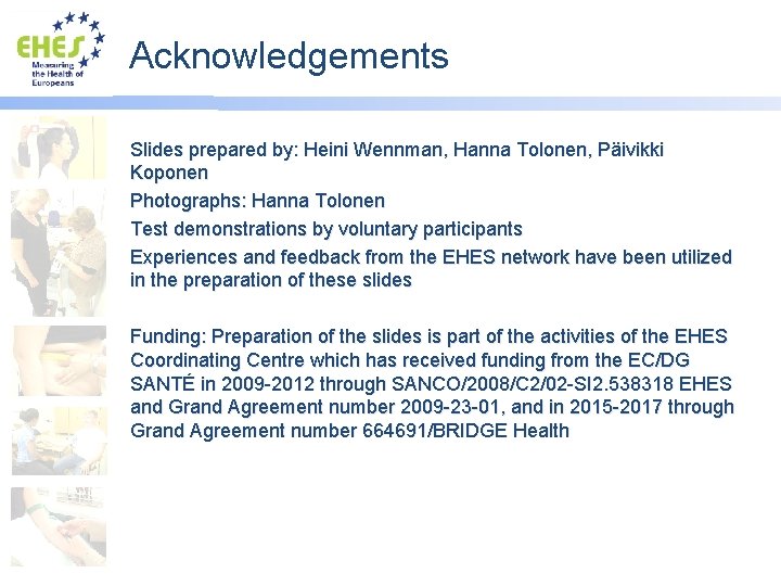 Acknowledgements Slides prepared by: Heini Wennman, Hanna Tolonen, Päivikki Koponen Photographs: Hanna Tolonen Test