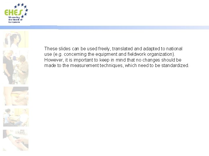 These slides can be used freely, translated and adapted to national use (e. g.