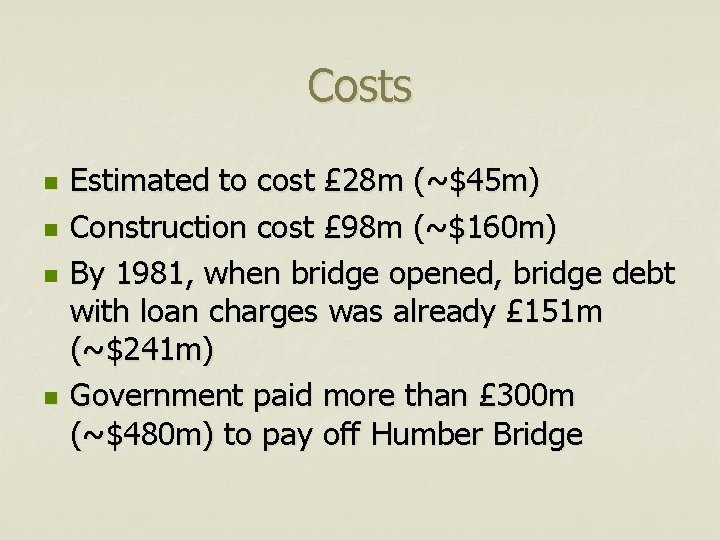 Costs n n Estimated to cost £ 28 m (~$45 m) Construction cost £