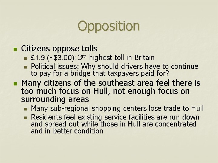 Opposition n Citizens oppose tolls n n n £ 1. 9 (~$3. 00): 3