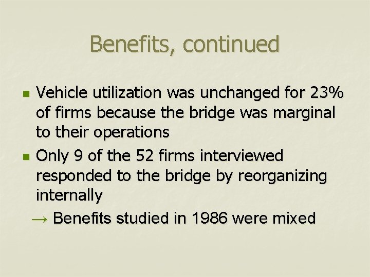 Benefits, continued Vehicle utilization was unchanged for 23% of firms because the bridge was