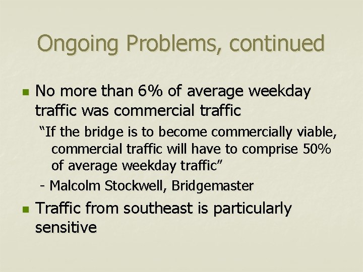 Ongoing Problems, continued n No more than 6% of average weekday traffic was commercial