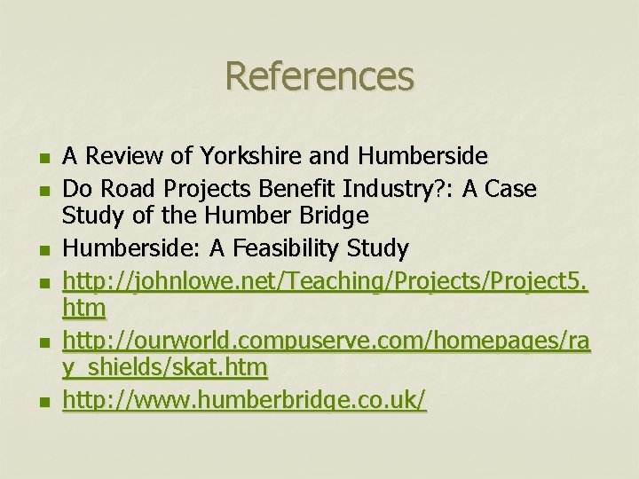 References n n n A Review of Yorkshire and Humberside Do Road Projects Benefit