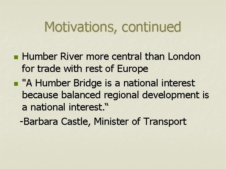 Motivations, continued Humber River more central than London for trade with rest of Europe